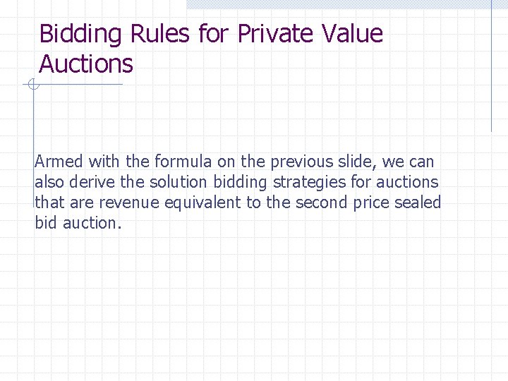 Bidding Rules for Private Value Auctions Armed with the formula on the previous slide,