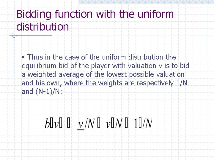 Bidding function with the uniform distribution • Thus in the case of the uniform