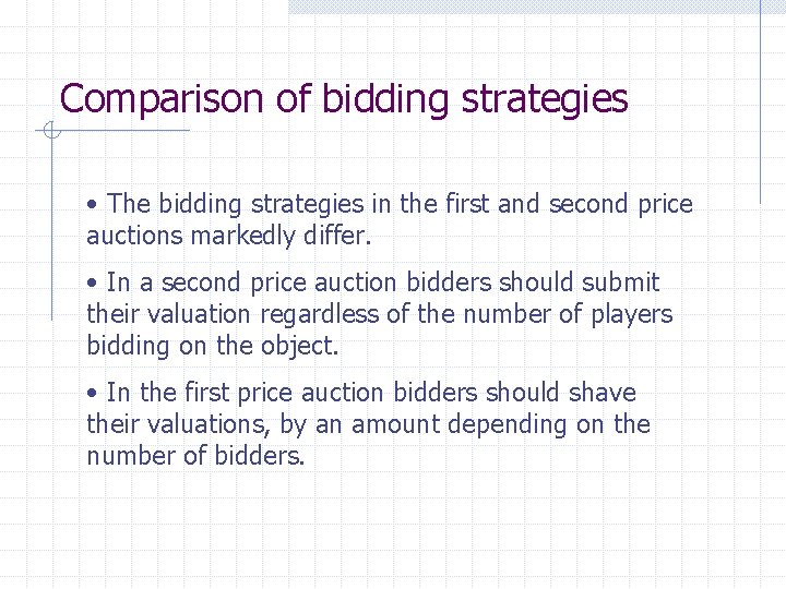 Comparison of bidding strategies • The bidding strategies in the first and second price
