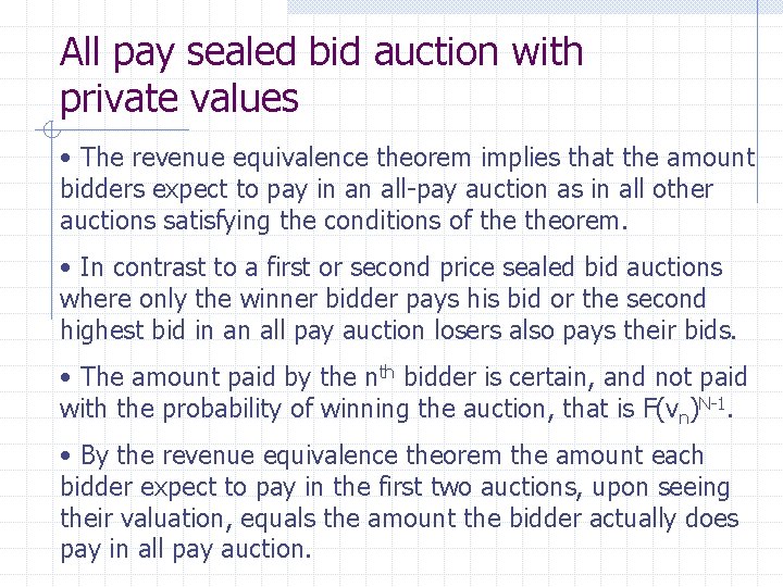 All pay sealed bid auction with private values • The revenue equivalence theorem implies