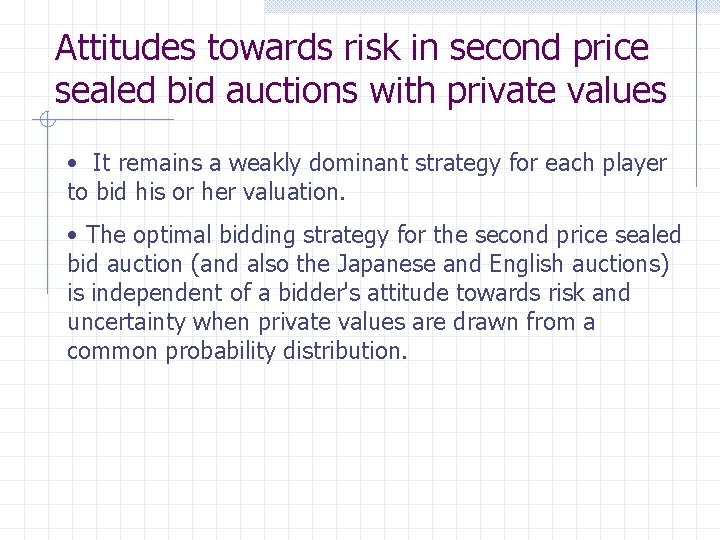 Attitudes towards risk in second price sealed bid auctions with private values • It