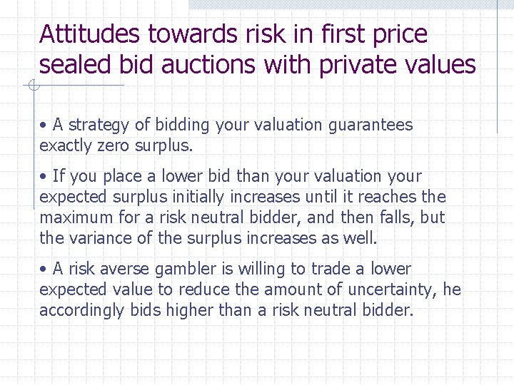 Attitudes towards risk in first price sealed bid auctions with private values • A