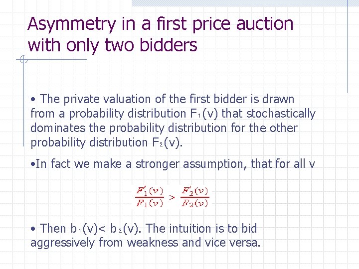 Asymmetry in a first price auction with only two bidders • The private valuation