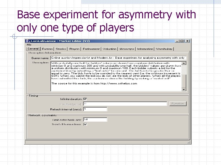 Base experiment for asymmetry with only one type of players 