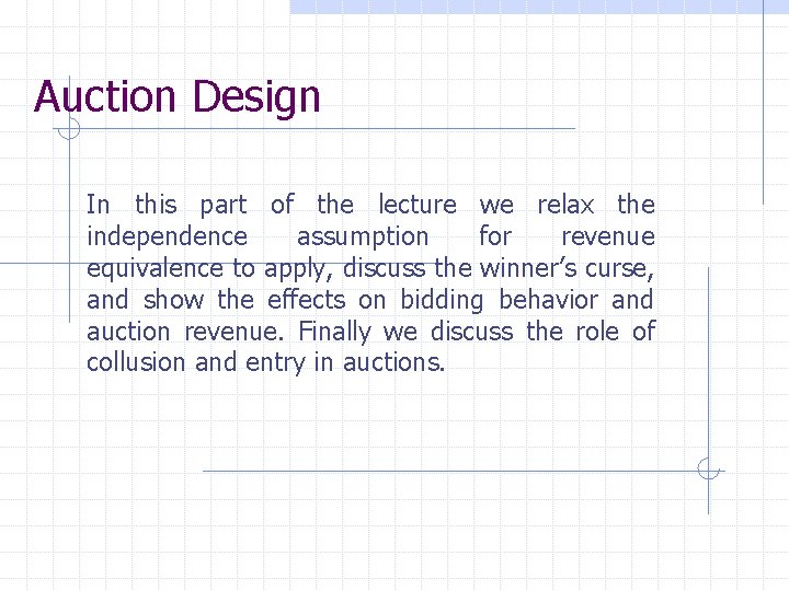 Auction Design In this part of the lecture we relax the independence assumption for