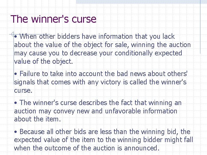 The winner's curse • When other bidders have information that you lack about the