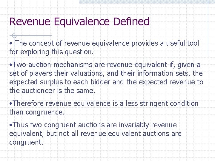 Revenue Equivalence Defined • The concept of revenue equivalence provides a useful tool for