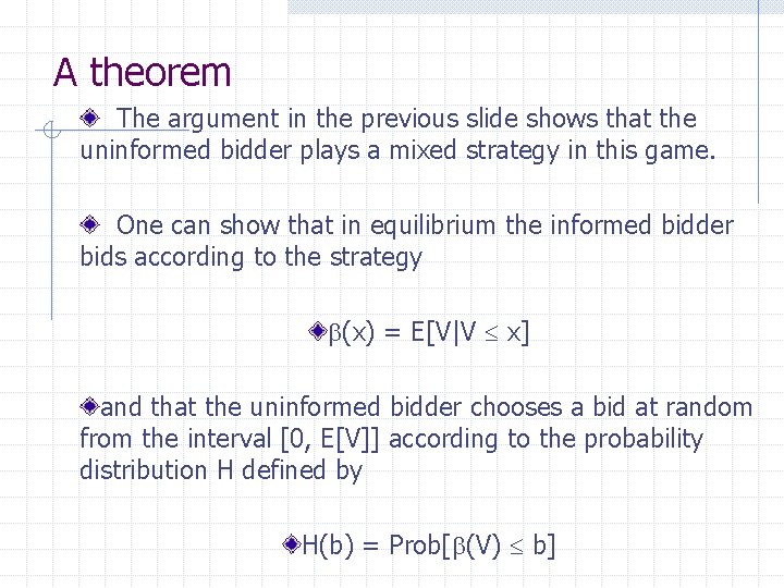 A theorem The argument in the previous slide shows that the uninformed bidder plays