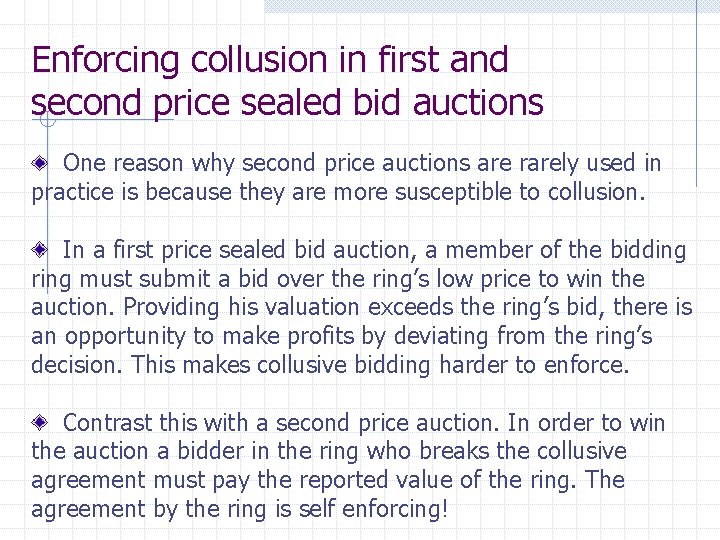 Enforcing collusion in first and second price sealed bid auctions One reason why second