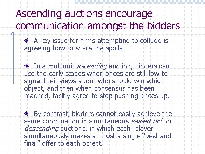 Ascending auctions encourage communication amongst the bidders A key issue for firms attempting to