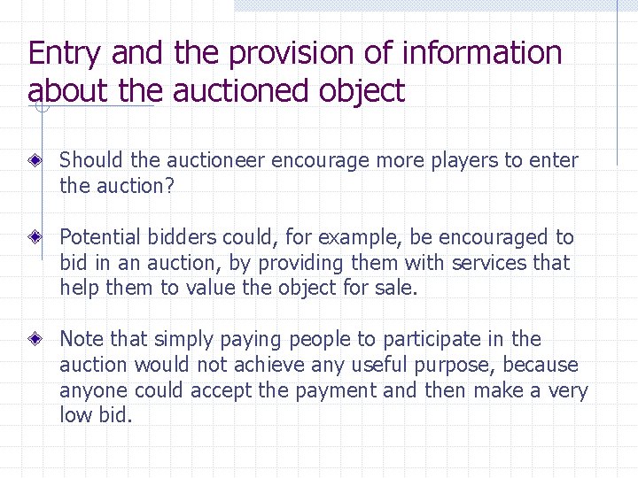 Entry and the provision of information about the auctioned object Should the auctioneer encourage