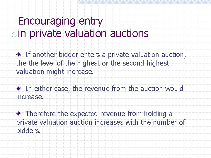 Encouraging entry in private valuation auctions If another bidder enters a private valuation auction,