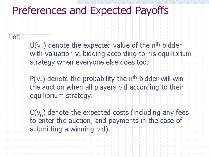 Preferences and Expected Payoffs Let: U(vn) denote the expected value of the nth bidder