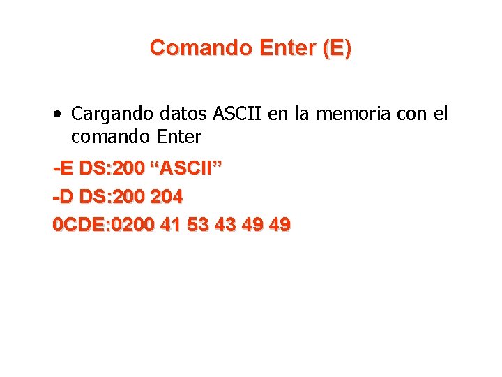 Comando Enter (E) • Cargando datos ASCII en la memoria con el comando Enter