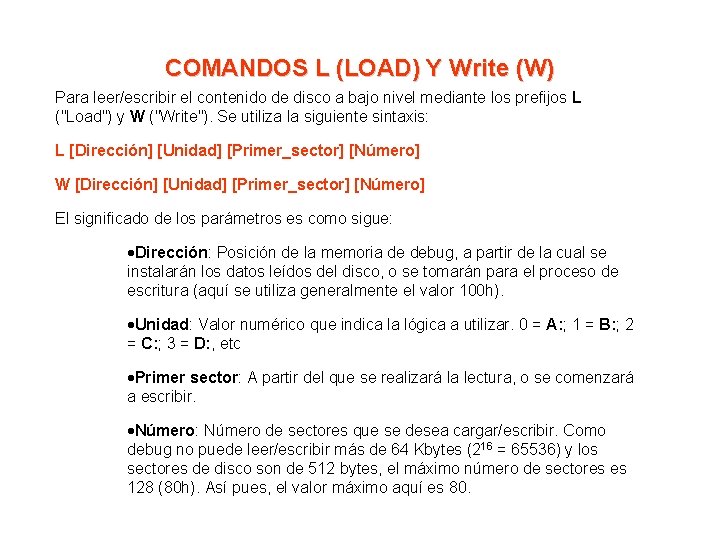 COMANDOS L (LOAD) Y Write (W) Para leer/escribir el contenido de disco a bajo