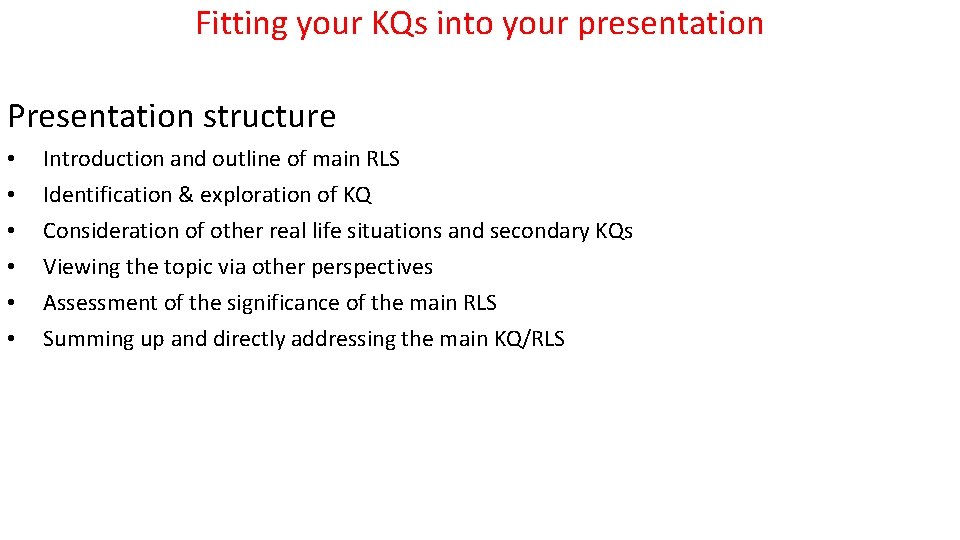 Fitting your KQs into your presentation Presentation structure • • • Introduction and outline