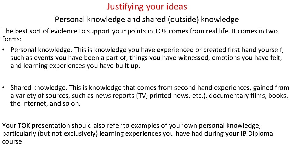 Justifying your ideas Personal knowledge and shared (outside) knowledge The best sort of evidence