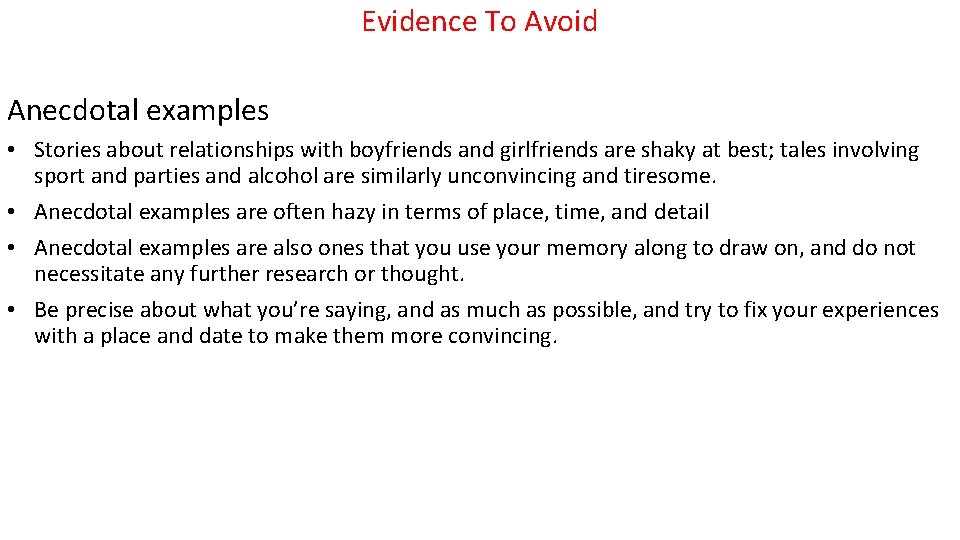 Evidence To Avoid Anecdotal examples • Stories about relationships with boyfriends and girlfriends are