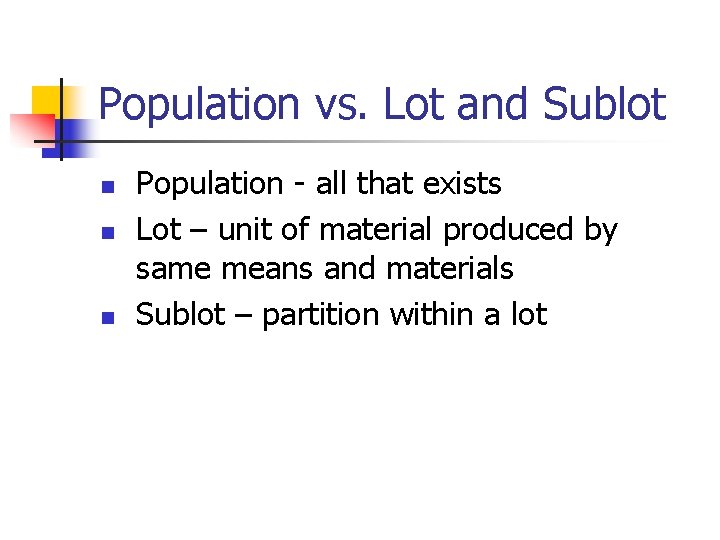 Population vs. Lot and Sublot n n n Population - all that exists Lot
