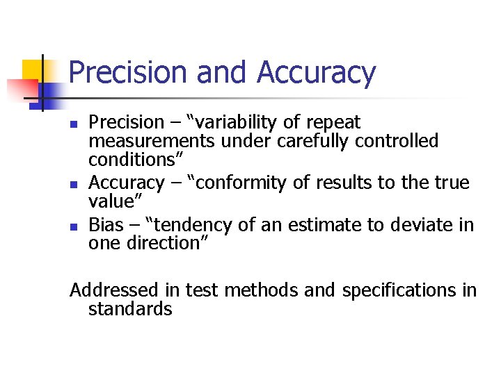 Precision and Accuracy n n n Precision – “variability of repeat measurements under carefully