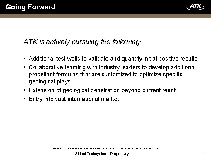 Going Forward ATK is actively pursuing the following: • Additional test wells to validate