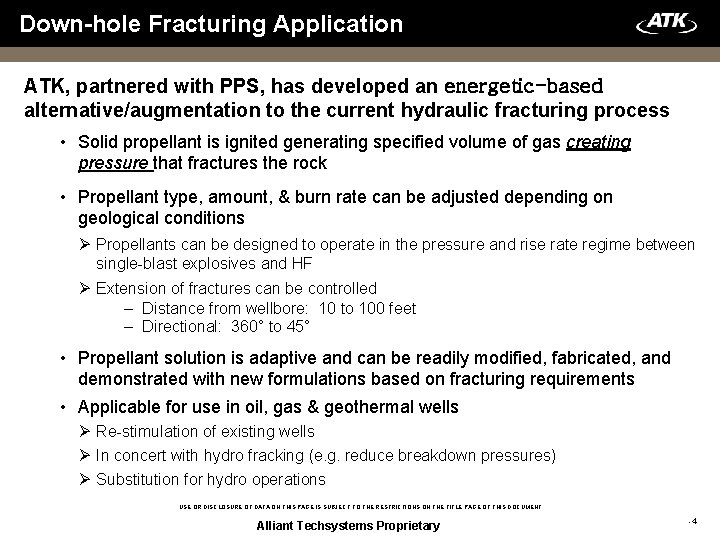 Down-hole Fracturing Application ATK, partnered with PPS, has developed an energetic-based alternative/augmentation to the