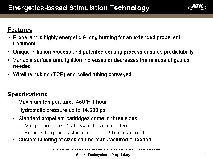 Energetics-based Stimulation Technology Features • Propellant is highly energetic & long burning for an