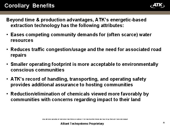 Corollary Benefits Beyond time & production advantages, ATK’s energetic-based extraction technology has the following