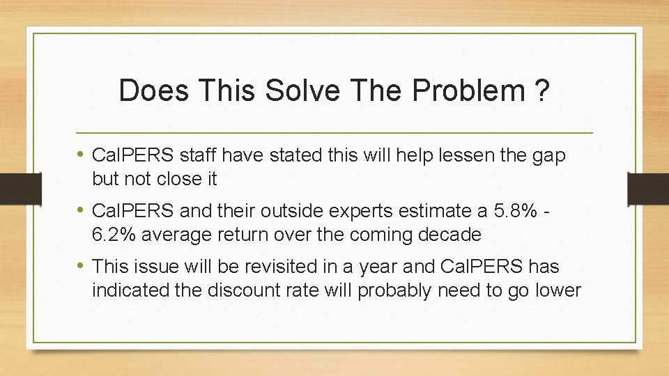 Does This Solve The Problem ? • Cal. PERS staff have stated this will