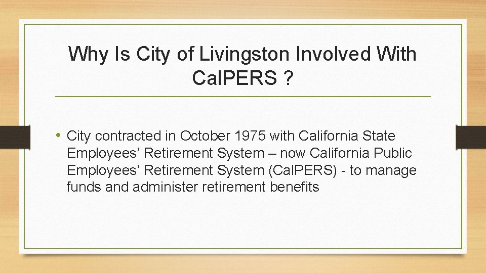 Why Is City of Livingston Involved With Cal. PERS ? • City contracted in