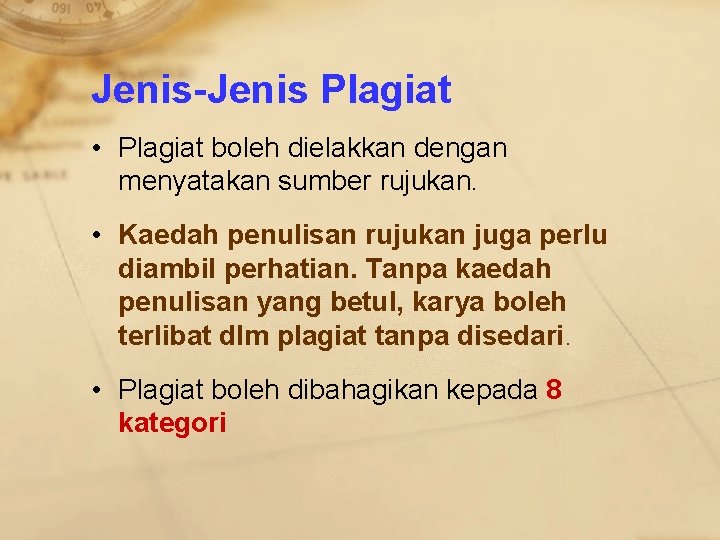 Jenis-Jenis Plagiat • Plagiat boleh dielakkan dengan menyatakan sumber rujukan. • Kaedah penulisan rujukan
