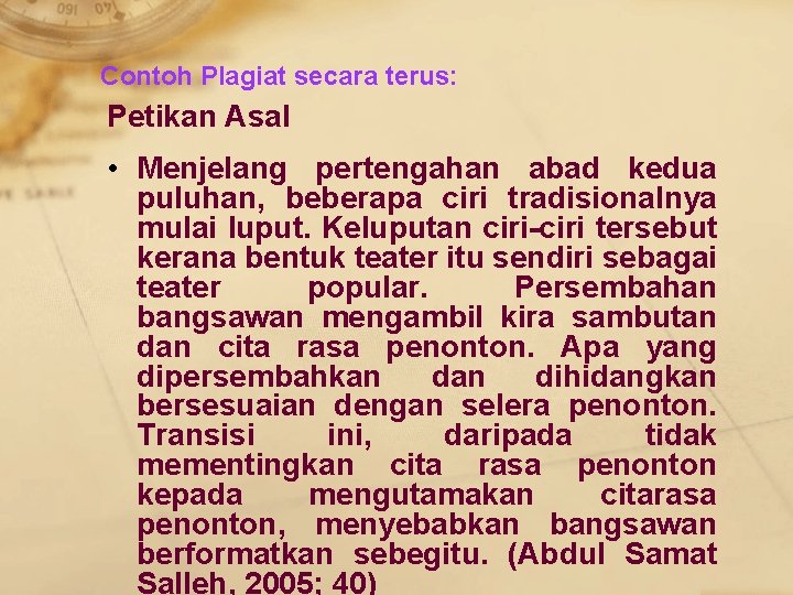 Contoh Plagiat secara terus: Petikan Asal • Menjelang pertengahan abad kedua puluhan, beberapa ciri