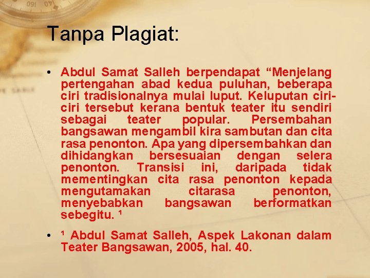 Tanpa Plagiat: • Abdul Samat Salleh berpendapat “Menjelang pertengahan abad kedua puluhan, beberapa ciri
