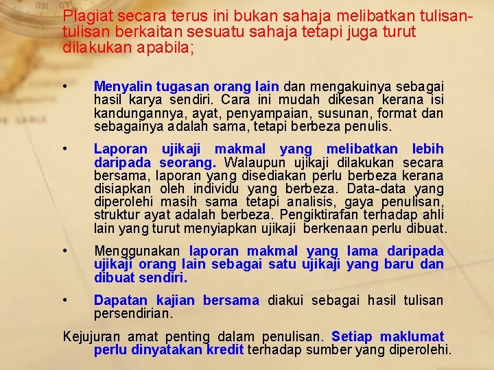 Plagiat secara terus ini bukan sahaja melibatkan tulisan berkaitan sesuatu sahaja tetapi juga turut