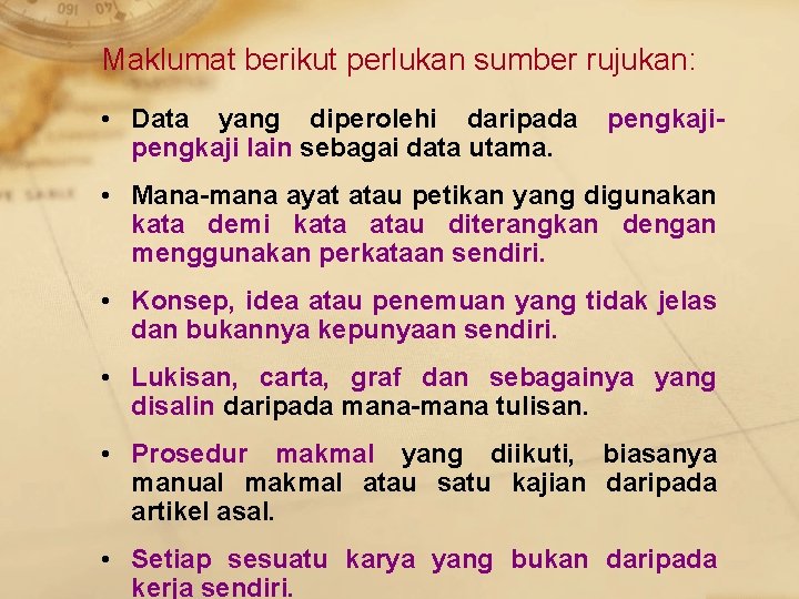 Maklumat berikut perlukan sumber rujukan: • Data yang diperolehi daripada pengkaji lain sebagai data