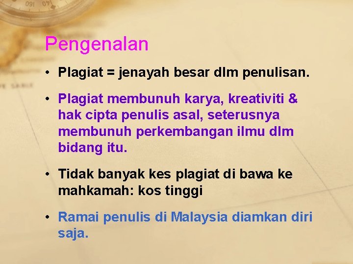 Pengenalan • Plagiat = jenayah besar dlm penulisan. • Plagiat membunuh karya, kreativiti &