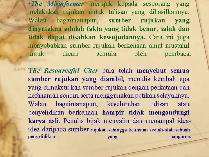  • The Misinformer merujuk kepada seseorang yang melakukan rujukan untuk tulisan yang dihasilkannya.