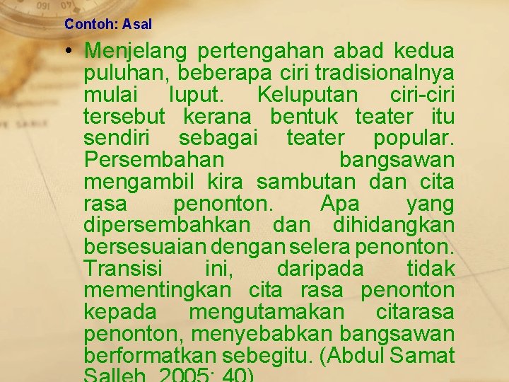 Contoh: Asal • Menjelang pertengahan abad kedua puluhan, beberapa ciri tradisionalnya mulai luput. Keluputan