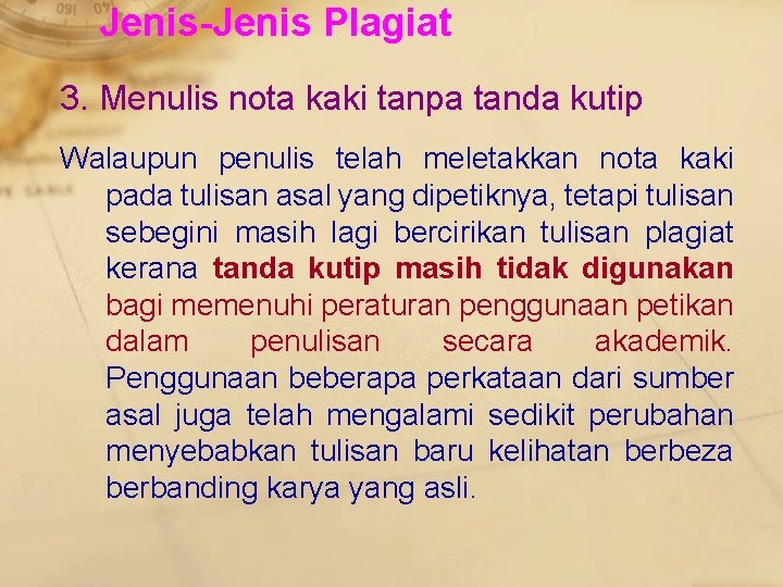 Jenis-Jenis Plagiat 3. Menulis nota kaki tanpa tanda kutip Walaupun penulis telah meletakkan nota
