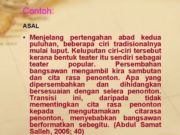 Contoh: ASAL • Menjelang pertengahan abad kedua puluhan, beberapa ciri tradisionalnya mulai luput. Keluputan