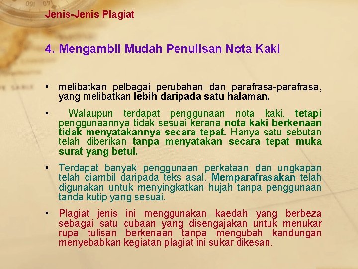 Jenis-Jenis Plagiat 4. Mengambil Mudah Penulisan Nota Kaki • melibatkan pelbagai perubahan dan parafrasa-parafrasa,