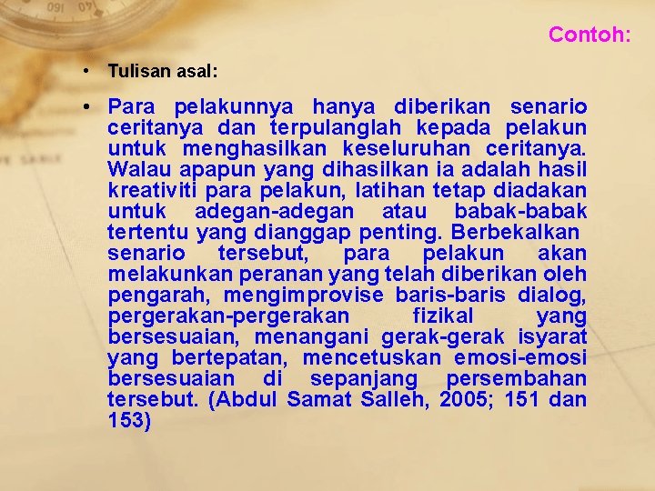 Contoh: • Tulisan asal: • Para pelakunnya hanya diberikan senario ceritanya dan terpulanglah kepada