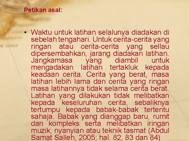 Petikan asal: • Waktu untuk latihan selalunya diadakan di sebelah tengahari. Untuk cerita-cerita yang