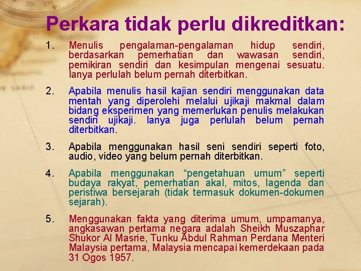 Perkara tidak perlu dikreditkan: 1. Menulis pengalaman-pengalaman hidup sendiri, berdasarkan pemerhatian dan wawasan sendiri,