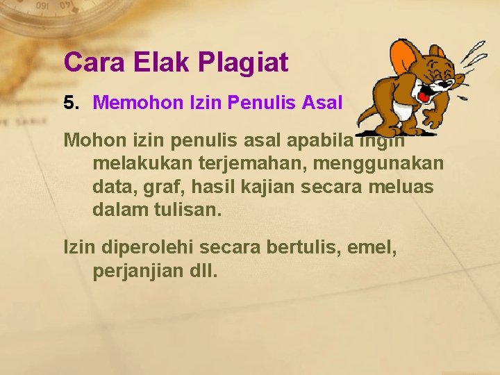 Cara Elak Plagiat 5. Memohon Izin Penulis Asal Mohon izin penulis asal apabila ingin