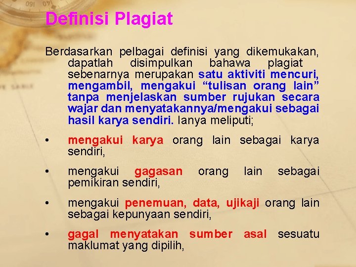 Definisi Plagiat Berdasarkan pelbagai definisi yang dikemukakan, dapatlah disimpulkan bahawa plagiat sebenarnya merupakan satu