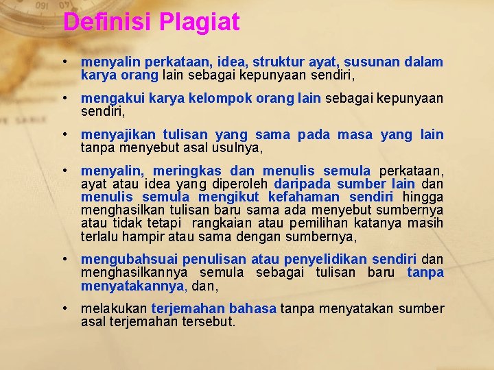 Definisi Plagiat • menyalin perkataan, idea, struktur ayat, susunan dalam karya orang lain sebagai
