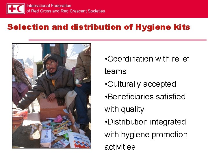 Selection and distribution of Hygiene kits • Coordination with relief teams • Culturally accepted