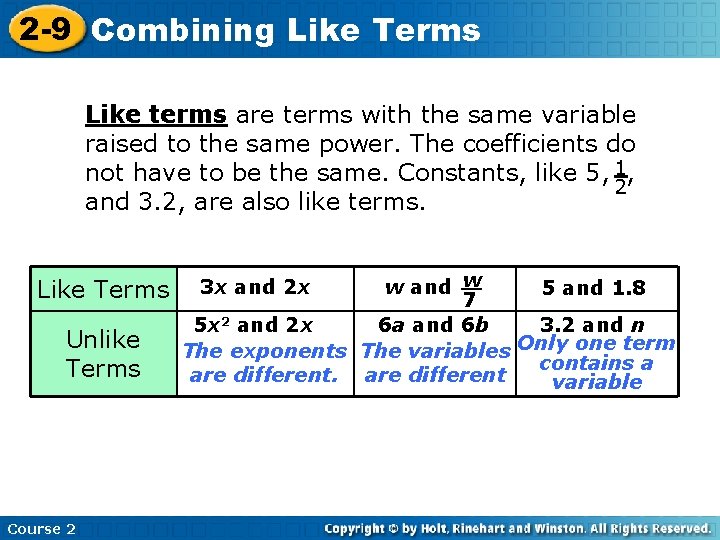 2 -9 Combining Like Terms Like terms are terms with the same variable raised