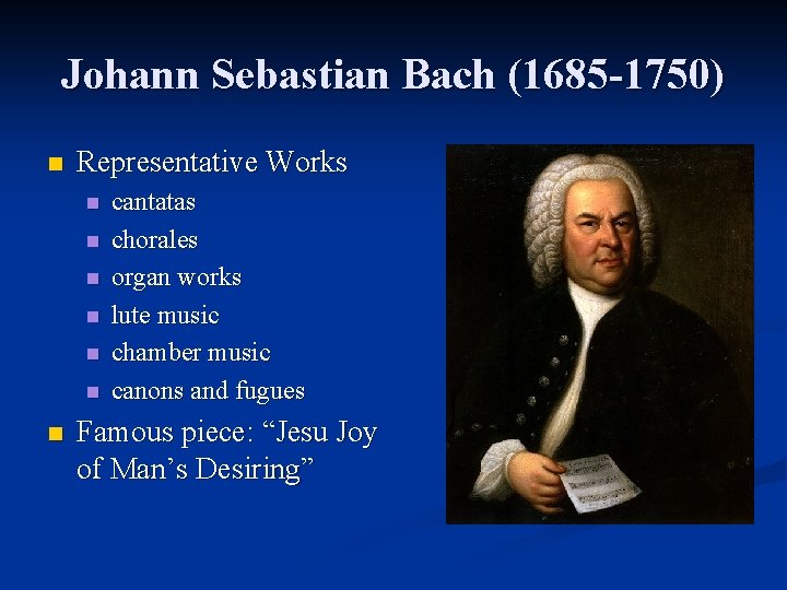 Johann Sebastian Bach (1685 -1750) n Representative Works n n n n cantatas chorales